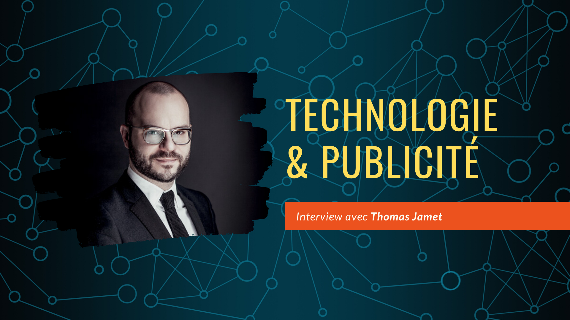 Interview Thomas Jamet : Révolution Technologique pour la Publicité